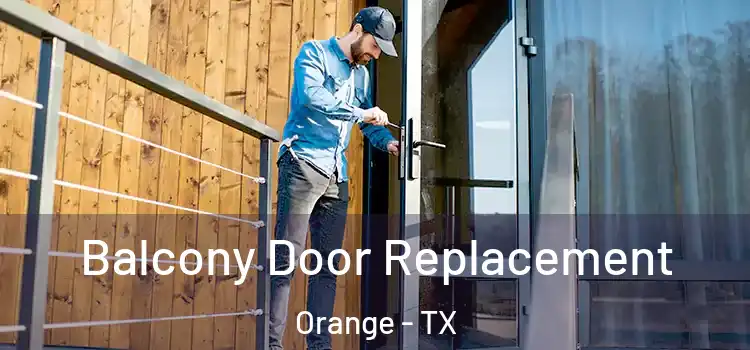  Balcony Door Replacement Orange - TX