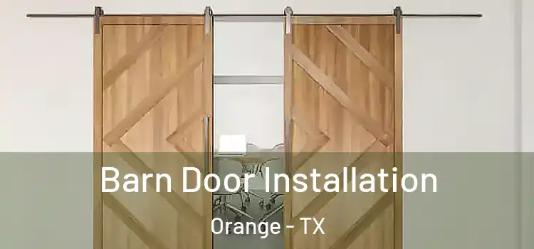  Barn Door Installation Orange - TX