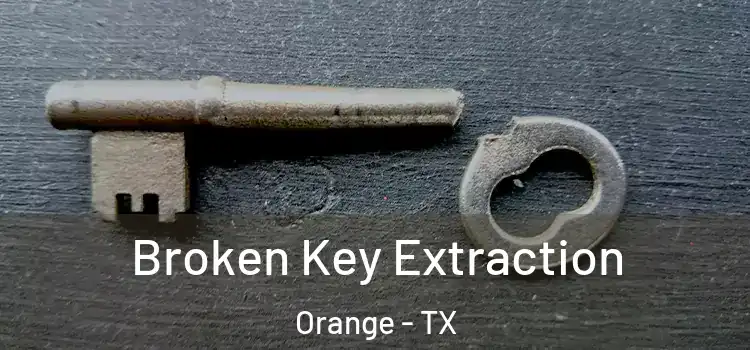  Broken Key Extraction Orange - TX