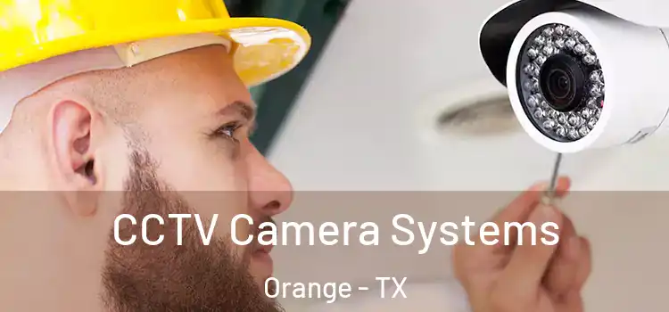  CCTV Camera Systems Orange - TX