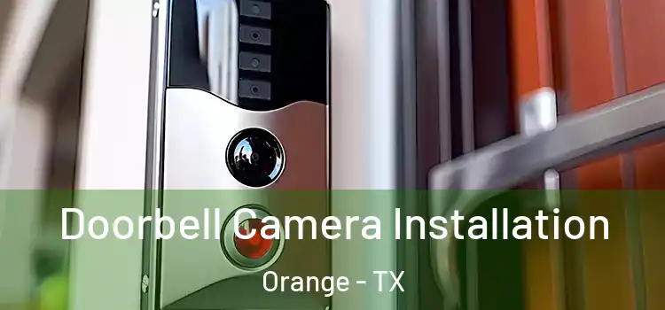  Doorbell Camera Installation Orange - TX