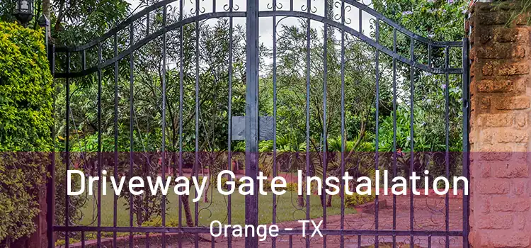  Driveway Gate Installation Orange - TX