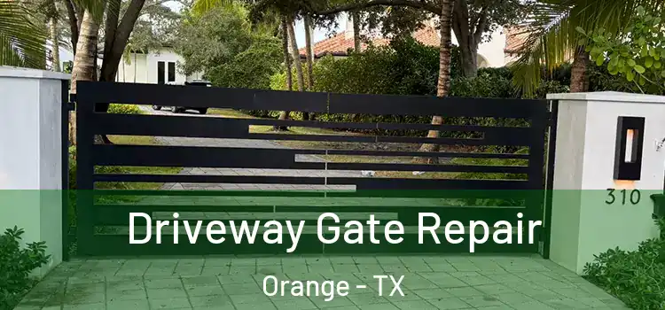 Driveway Gate Repair Orange - TX