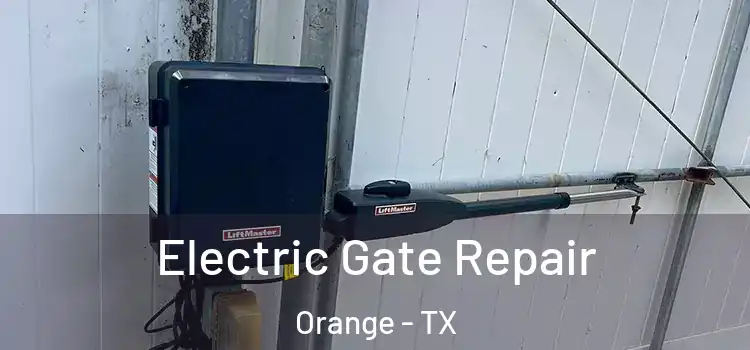 Electric Gate Repair Orange - TX