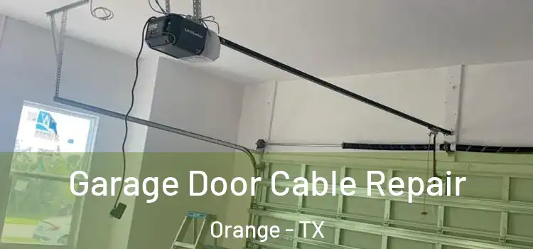  Garage Door Cable Repair Orange - TX