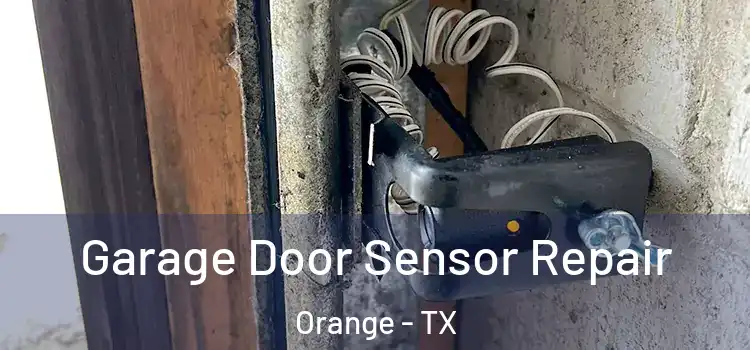 Garage Door Sensor Repair Orange - TX