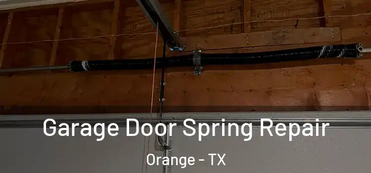  Garage Door Spring Repair Orange - TX