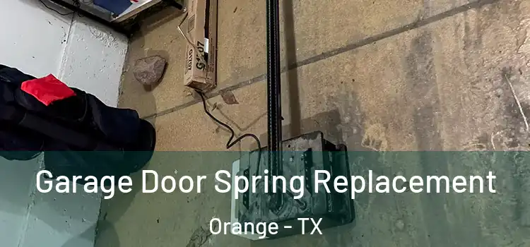  Garage Door Spring Replacement Orange - TX