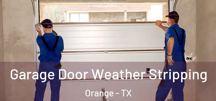  Garage Door Weather Stripping Orange - TX