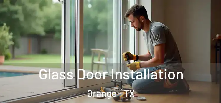  Glass Door Installation Orange - TX