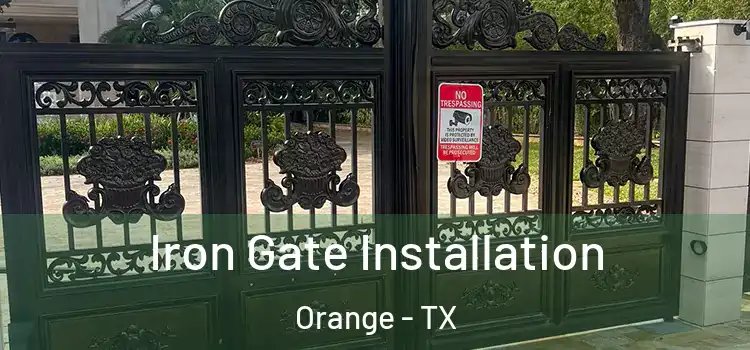  Iron Gate Installation Orange - TX