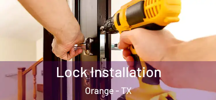  Lock Installation Orange - TX