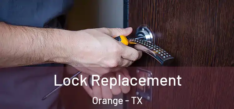 Lock Replacement Orange - TX