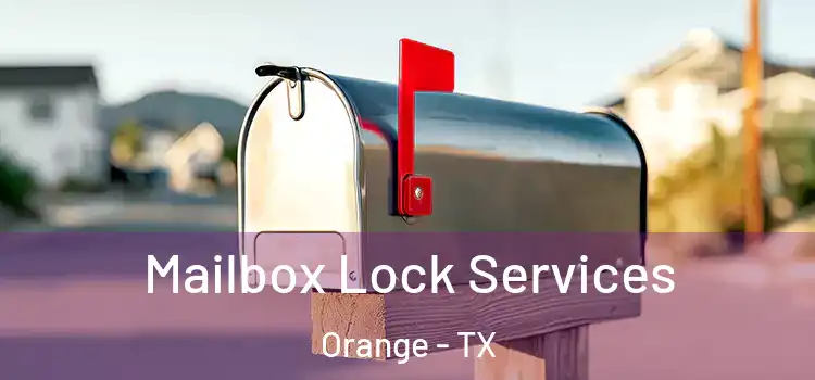  Mailbox Lock Services Orange - TX