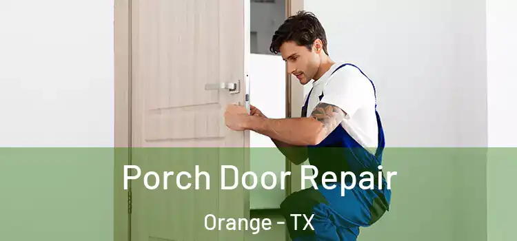  Porch Door Repair Orange - TX