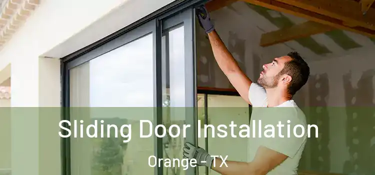  Sliding Door Installation Orange - TX