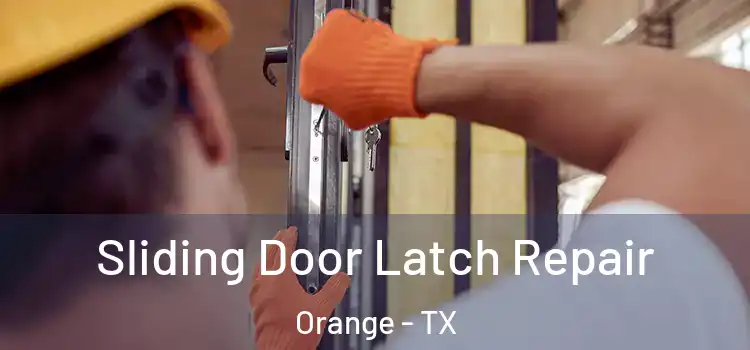 Sliding Door Latch Repair Orange - TX