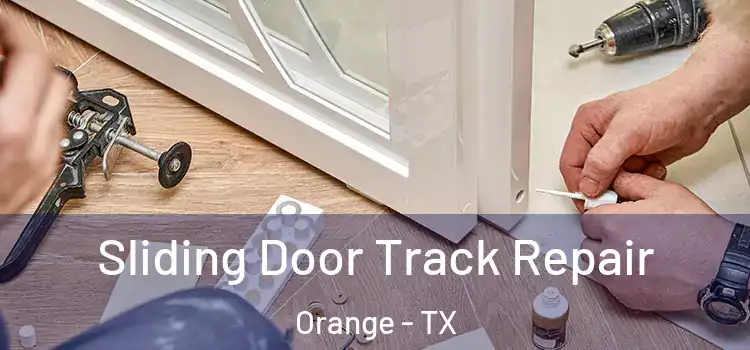 Sliding Door Track Repair Orange - TX
