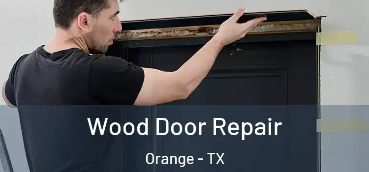 Wood Door Repair Orange - TX
